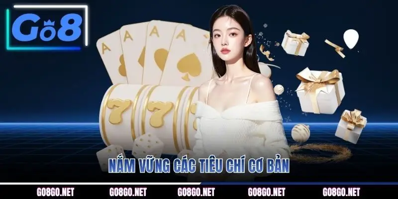 Nắm vững các tiêu chí cơ bản